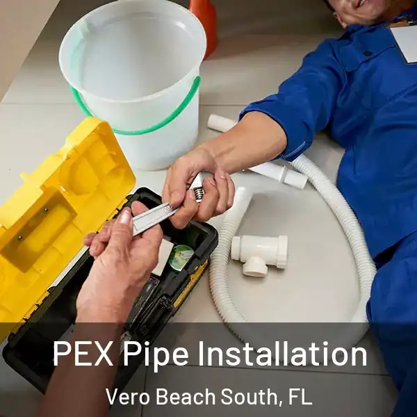  PEX Pipe Installation Vero Beach South, FL