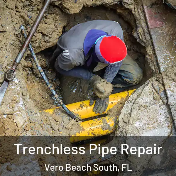  Trenchless Pipe Repair Vero Beach South, FL